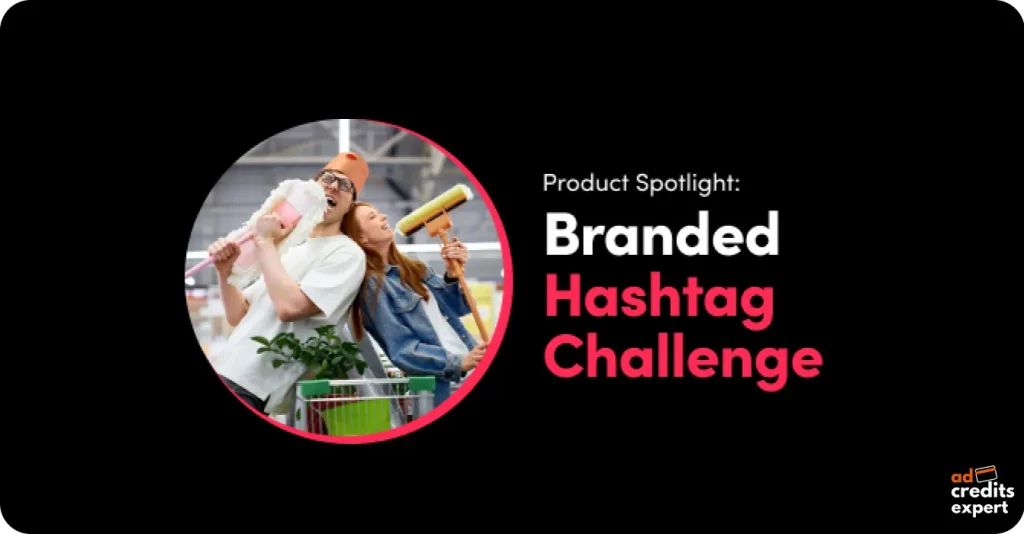 TikTok Ad Branded Hashtag Challenges